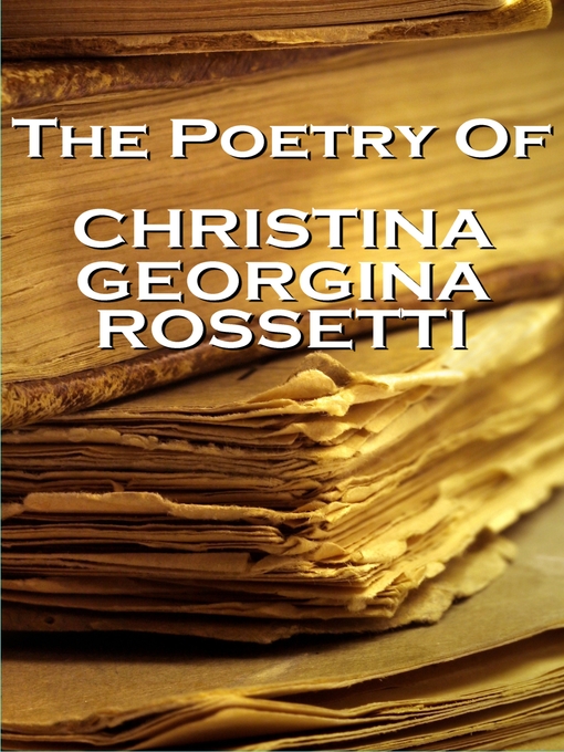 Title details for The Poetry of Christina Georgina Rossetti by Christina Georgina Rossetti - Available